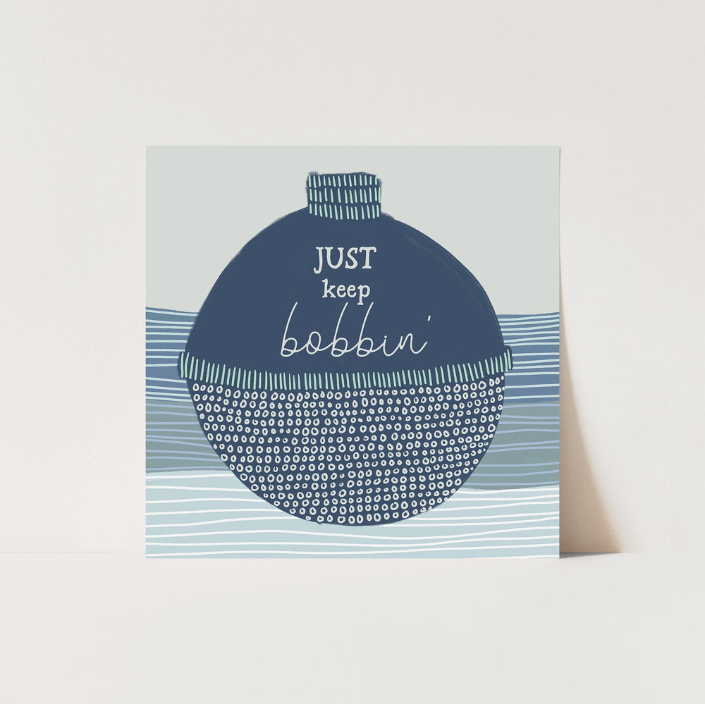 Just Keep Bobbin'  - Art Print or Canvas - Jetty Home