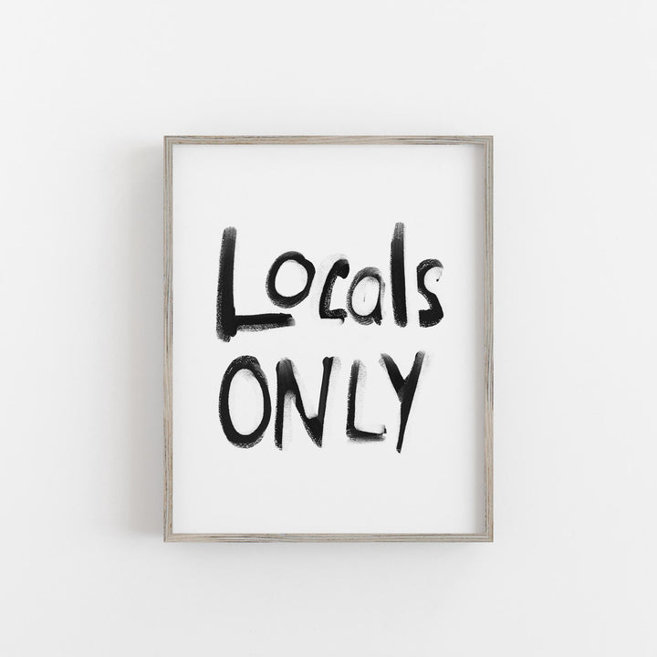 Black & White Locals Only - Art Print or Canvas - Jetty Home