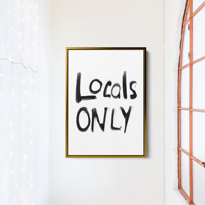 Black & White Locals Only - Jetty Home