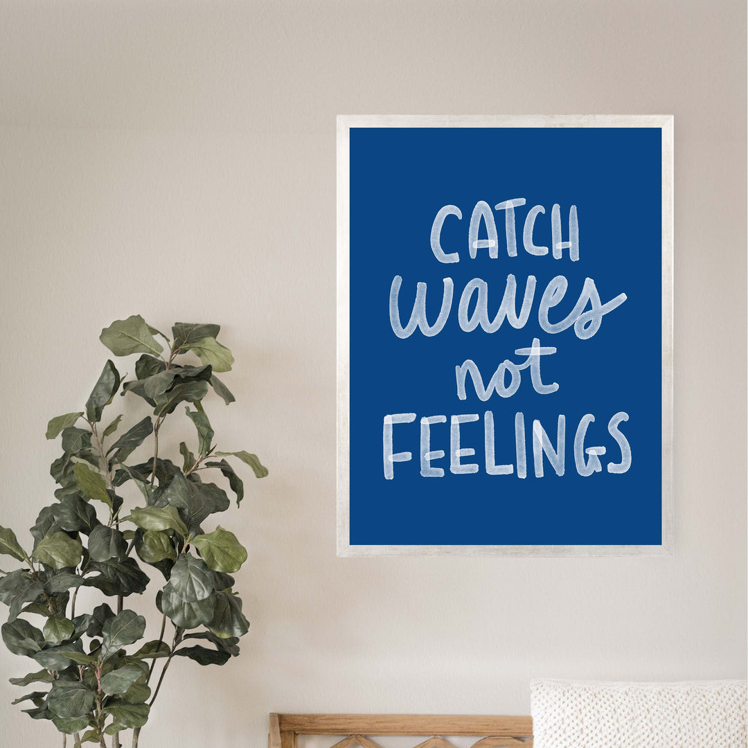 Catch Waves Not Feelings