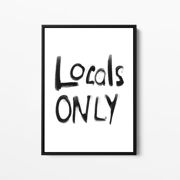 Black & White Locals Only - Jetty Home