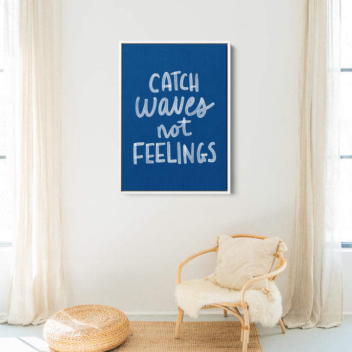 Catch Waves Not Feelings - Art Print or Canvas - Jetty Home