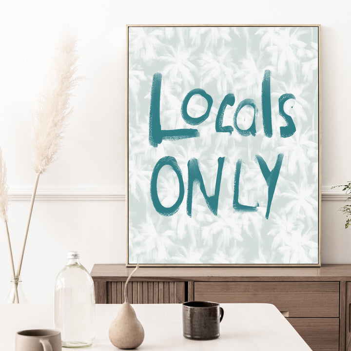 Locals Only Quote - Art Print or Canvas - Jetty Home