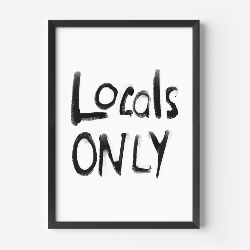 Black & White Locals Only - Jetty Home