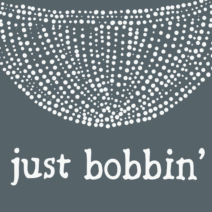 Just Bobbin' - Jetty Home