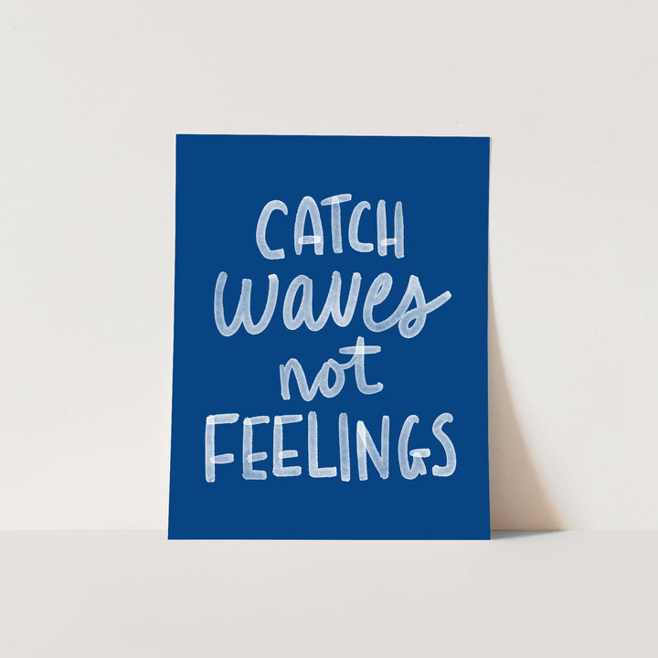 Catch Waves Not Feelings - Jetty Home