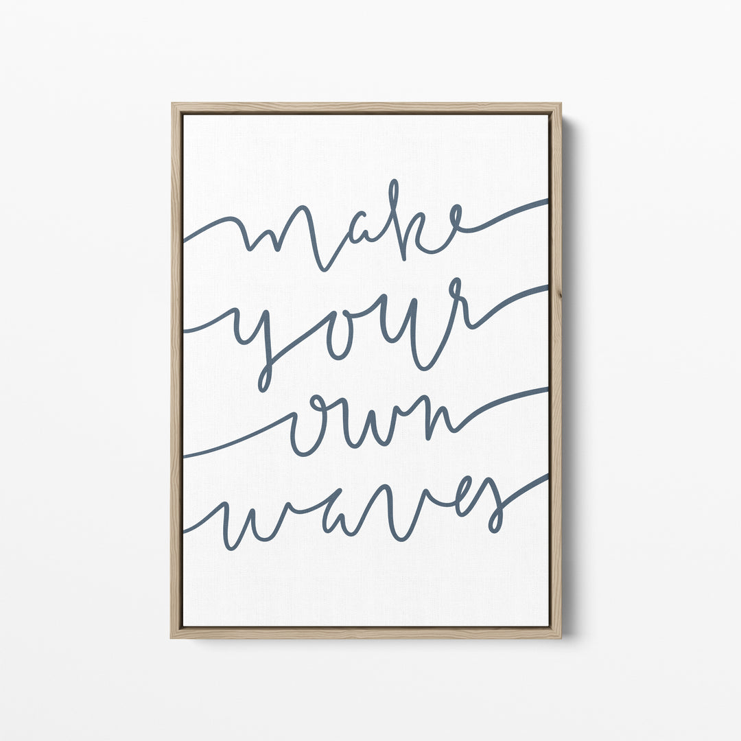 Make Your Own Waves Quote  - Art Print or Canvas - Jetty Home